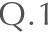 Q.1
